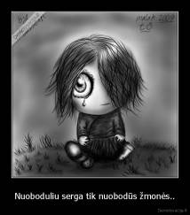 Nuoboduliu serga tik nuobodūs žmonės.. - 