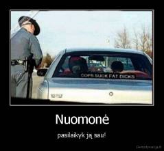 Nuomonė - pasilaikyk ją sau!