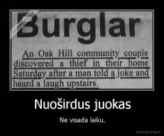 Nuoširdus juokas - Ne visada laiku.