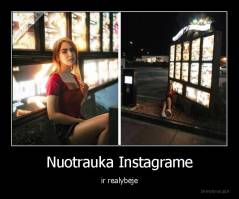 Nuotrauka Instagrame - ir realybėje