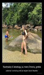 Nuotrauka iš atostogų su mano žmona, greitai - padariau nuotrauką prieš jai baigiant plauti šlepetes 