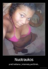 Nuotraukos - prieš keldama į internetą peržiūrėk..