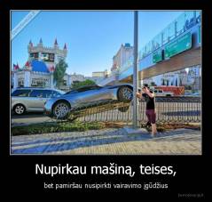 Nupirkau mašiną, teises, - bet pamiršau nusipirkti vairavimo įgūdžius