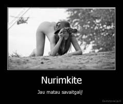 Nurimkite - Jau matau savaitgalį! 