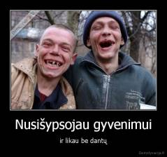 Nusišypsojau gyvenimui - ir likau be dantų