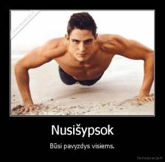 Nusišypsok - Būsi pavyzdys visiems.