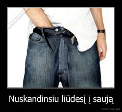 Nuskandinsiu liūdesį į saują - 