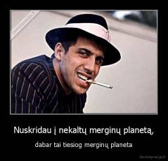 Nuskridau į nekaltų merginų planetą, - dabar tai tiesiog merginų planeta