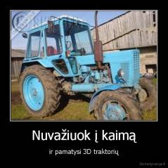 Nuvažiuok į kaimą - ir pamatysi 3D traktorių
