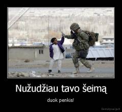 Nužudžiau tavo šeimą - duok penkis!