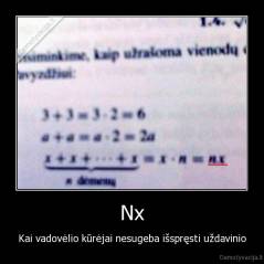 Nx - Kai vadovėlio kūrėjai nesugeba išspręsti uždavinio