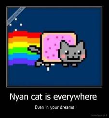 Nyan cat is everywhere  - Even in your dreams