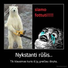 Nykstanti rūšis.. - Tik klausimas kuris iš jų greičiau išnyks.