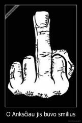 O Anksčiau jis buvo smilius - 