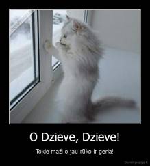 O Dzieve, Dzieve! - Tokie maži o jau rūko ir geria!