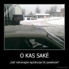 O KAS SAKĖ - ,kad vienaragiai egzistuoja tik pasakose?