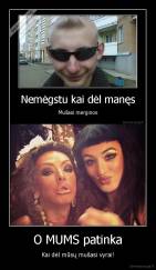 O MUMS patinka - Kai dėl mūsų mušasi vyrai!