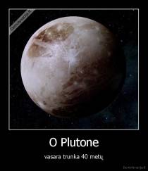 O Plutone - vasara trunka 40 metų