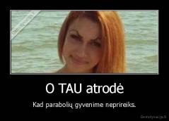 O TAU atrodė - Kad parabolių gyvenime neprireiks.