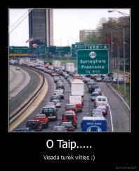 O Taip..... - Visada turek vilties :)