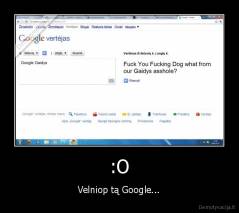 :O - Velniop tą Google...