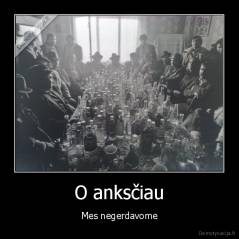 O anksčiau - Mes negerdavome