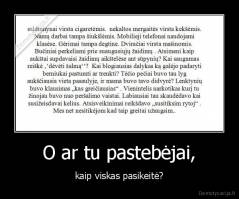 O ar tu pastebėjai, - kaip viskas pasikeitė?