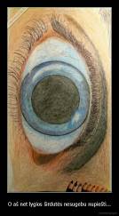 O aš net lygios širdutės nesugebu nupiešti... - 