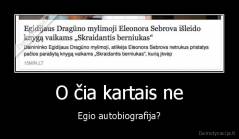 O čia kartais ne - Egio autobiografija?