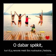 O dabar spėkit, - kuri iš jų nenorės mesti šios nuotraukos į feisbuką.