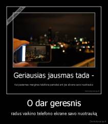 O dar geresnis - radus vaikino telefono ekrane savo nuotrauką