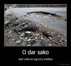 O dar sako - kad Lietuva lygumų kraštas