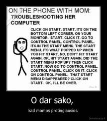 O dar sako,  - kad mamos protingiausios.