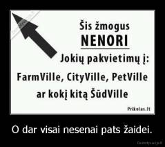 O dar visai nesenai pats žaidei. - 