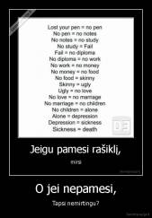 O jei nepamesi, - Tapsi nemirtingu?