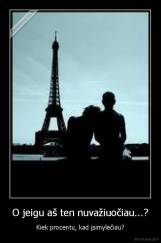 O jeigu aš ten nuvažiuočiau...? - Kiek procentu, kad įsimylėčiau?