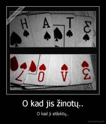 O kad jis žinotų.. - O kad ji atšoktų..