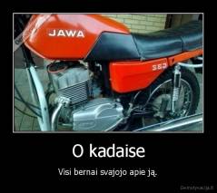 O kadaise - Visi bernai svajojo apie ją.