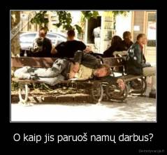 O kaip jis paruoš namų darbus? - 