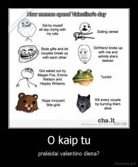O kaip tu - praleidai valentino diena?
