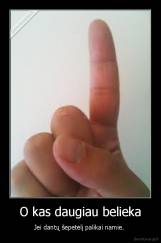 O kas daugiau belieka - Jei dantų šepetėlį palikai namie. 