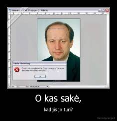 O kas sakė, - kad jis jo turi?