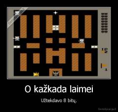O kažkada laimei - Užtekdavo 8 bitų.