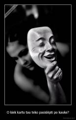 O kiek kartu tau teko pasislėpti po kauke? - 