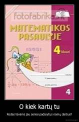 O kiek kartų tu - Rodes tėvams jau seniai padarytus namų darbus?