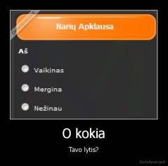 O kokia - Tavo lytis?