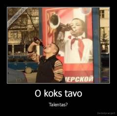 O koks tavo - Talentas?