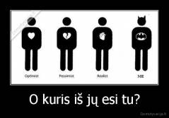 O kuris iš jų esi tu? - 
