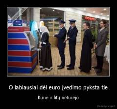 O labiausiai dėl euro įvedimo pyksta tie - Kurie ir litų neturėjo