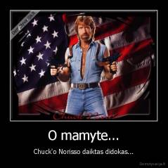 O mamyte... - Chuck'o Norisso daiktas didokas...